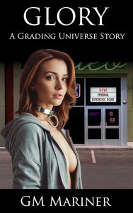 Cover for the book "Glory: A Grading Universe Story," it features a woman wearing a hoodie and a slave collar standing outside of an adult business at night. A sign above the door reads "New! Personal Experience Room" which is part of the story plot.