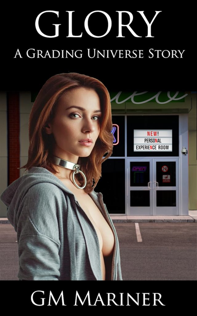 Cover for the book "Glory: A Grading Universe Story," it features a woman wearing a hoodie and a slave collar standing outside of an adult business at night. A sign above the door reads "New! Personal Experience Room" which is part of the story plot.